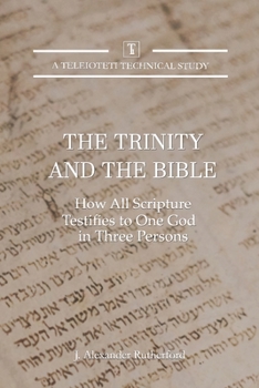 Paperback The Trinity and the Bible: How all Scripture Testifies to One God in Three Persons Book