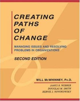 Paperback Creating Paths of Change: Managing Issues and Resolving Problems in Organizations Book