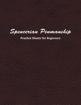 Paperback Spencerian Penmanship Practice Sheets for Beginners: Learn a New Handwriting Skill and Improve Through Daily Practice Using These Worksheets Book