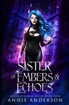 Sister of Embers & Echoes - Book #4 of the Rogue Ethereal