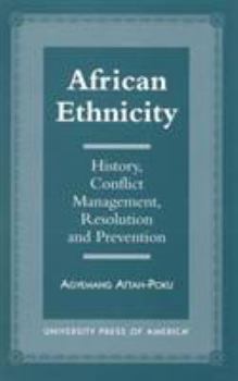 Hardcover African Ethnicity: History, Conflict Management, Resolution and Prevention Book