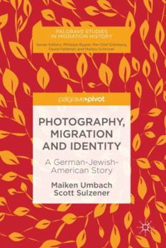 Hardcover Photography, Migration and Identity: A German-Jewish-American Story Book