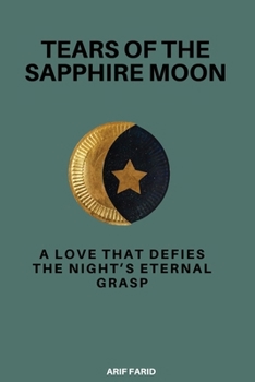 Tears of the Sapphire Moon: A Love That Defies the Night's Eternal Grasp