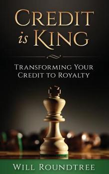Paperback Credit Is King: Transforming Your Credit to Royalty Book