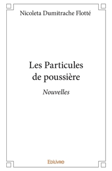 Paperback Les Particules de poussière: Nouvelles [French] Book