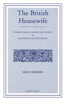 The British Housewife: Or, the Cook, Housekeeper's and Gardiner's Companion