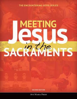 Paperback Meeting Jesus in the Sacraments: Second Edition Usccb Curriculum Framework Course V (Sacraments) Book