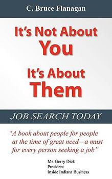 Paperback It's Not about You, It's about Them: Job Search Today Book