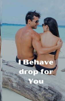 Paperback I Behave drop for You Book