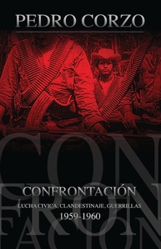 Paperback Confrontación: Lucha cívica, clandestinaje, guerrillas [Spanish] Book