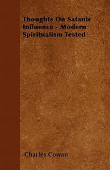 Paperback Thoughts On Satanic Influence - Modern Spiritualism Tested Book