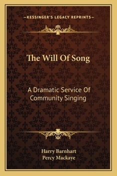 Paperback The Will Of Song: A Dramatic Service Of Community Singing Book