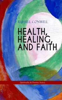 Paperback Health, Healing, and Faith (Spirituality & Practice Series): New Thought Book on Effective Prayer, Spiritual Growth and Healing Book