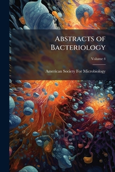 Abstracts Of Bacteriology, Volume 4...