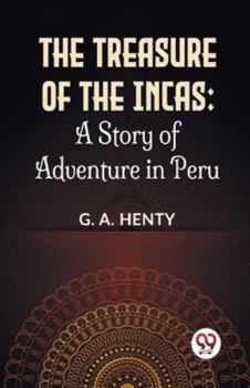 Paperback The Treasure Of The Incas: A Story Of Adventure In Peru Book