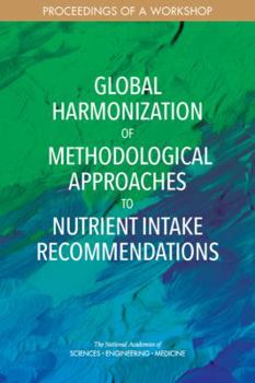 Paperback Global Harmonization of Methodological Approaches to Nutrient Intake Recommendations: Proceedings of a Workshop Book