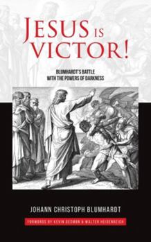 Paperback Jesus is Victor!: Blumhardt's Battle with the Powers of Darkness Book