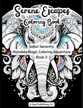 Paperback Serene Escapes Safari Serenity Coloring: Safari Serenity: Mandala Magic Coloring Adventure Book 2 Book