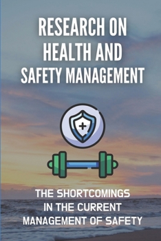 Paperback Research On Health And Safety Management: The Shortcomings In The Current Management Of Safety: Paper Safe Book