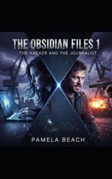 The Hacker and the Journalist: The Obsidian Files: A Thriller Novelette (Book 1)