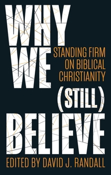 Paperback Why We (Still) Believe: Standing Firm on Biblical Christianity Book