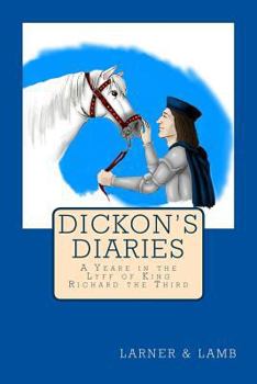 Paperback Dickon's Diaries: A Yeare in the Lyff of King Richard the Third Book