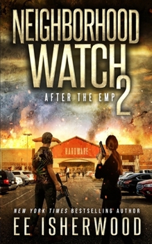 Neighborhood Watch 2: After the EMP - Book #2 of the Neighborhood Watch: After the EMP