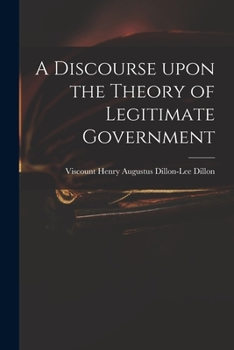 Paperback A Discourse Upon the Theory of Legitimate Government Book
