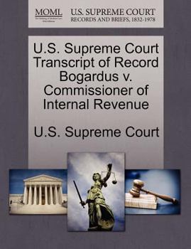 Paperback U.S. Supreme Court Transcript of Record Bogardus V. Commissioner of Internal Revenue Book