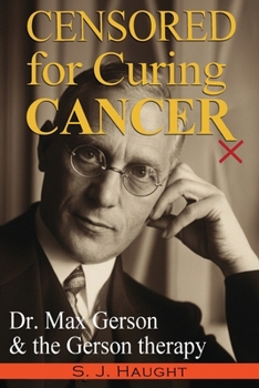 Censured for Curing Cancer - The American Experience of Dr. Max Gerson