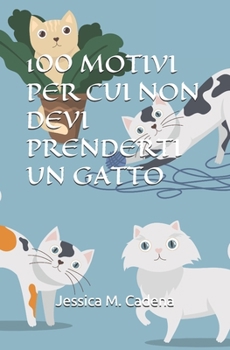 Paperback 100 Motivi Per Cui Non Devi Prenderti Un Gatto [Italian] Book