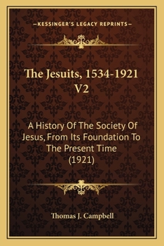 Paperback The Jesuits, 1534-1921 V2: A History Of The Society Of Jesus, From Its Foundation To The Present Time (1921) Book