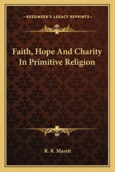 Paperback Faith, Hope And Charity In Primitive Religion Book
