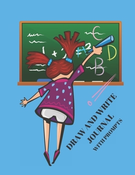 Draw and Write Journal: with prompts, Creative Drawing and Writing Prompts for Kids, Parents, Teachers. Sketchbook/Journal for children. Child writing on school board Matt Cover.