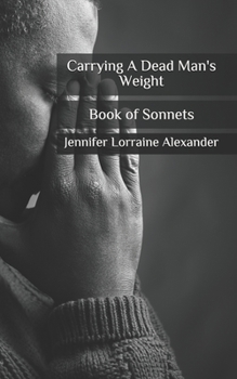 Paperback Carrying A Dead Man's Weight: A Book of Sonnets Book