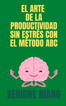 Paperback El Arte de la Productividad Sin Estrés con el Método ABC [Spanish] Book