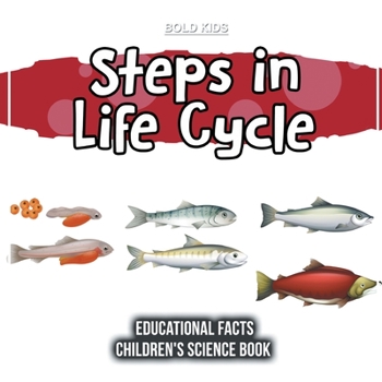 Paperback Steps in Life Cycle Educational Facts Children's Science Book