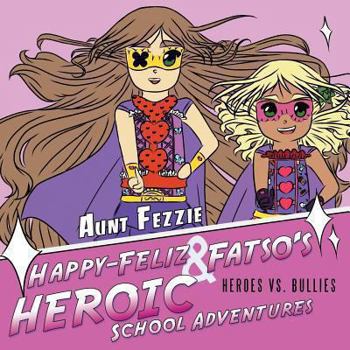 Happy-Feliz & Fatso's Heroic School Adventures: Heroes vs. Bullies