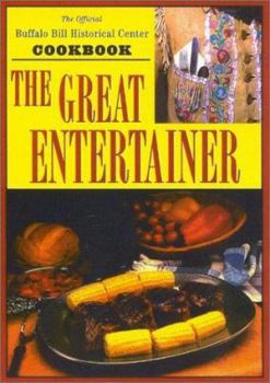 Hardcover The Great Entertainer Cookbook: Recipes from the Buffalo Bill Historical Center Book