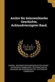 Paperback Archiv F?r ?sterreichische Geschichte, Achtundvierzigster Band. [German] Book