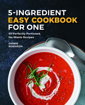 Paperback 5-Ingredient Easy Cookbook for One: 90 Perfectly-Portioned, No-Waste Recipes Book
