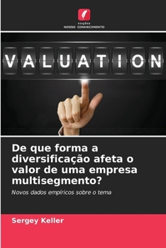 Paperback De que forma a diversificação afeta o valor de uma empresa multisegmento? (Portuguese Edition) [Portuguese] Book