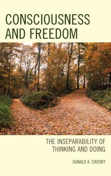 Hardcover Consciousness and Freedom: The Inseparability of Thinking and Doing Book