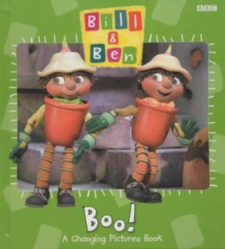 Hardcover Bill & Ben: Boo!: A Changing Pictures Book (Biil & Ben) Book