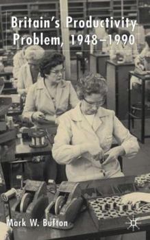Hardcover Britain's Productivity Problem, 1948-1990 Book