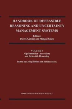 Handbook of Defeasible Reasoning and Uncertainty Management Systems: Algorithms for Uncertainty and Defeasible Reasoning v. 5 (Handbook of Defeasible Reasoning & Uncertainty Management Systems)