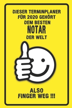 Dieser Terminplaner für 2020 gehört dem besten Notar der Welt - also Finger Weg !!!: Organizer für das Jahr 2020 mit lustigem Spruch | Geschenk für ... von Januar bis Dezember 2020 (German Edition)