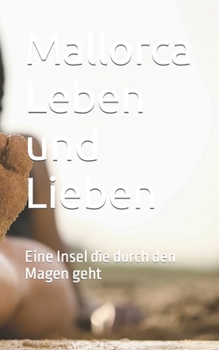 Paperback Mallorca Leben und Lieben: Eine Insel die durch den Magen geht [German] Book