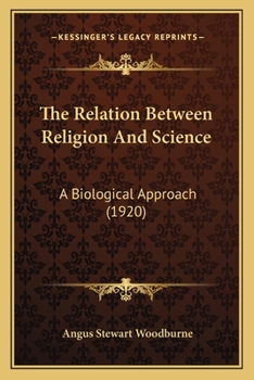 Paperback The Relation Between Religion And Science: A Biological Approach (1920) Book