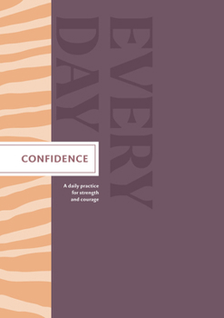 Hardcover Confidence Every Day: A Daily Practice for Strength and Courage Book